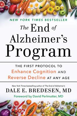 The End of Alzheimer's Program: The First Protocol to Enhance Cognition and Reverse Decline at Any Age