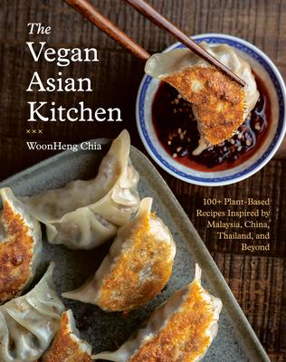 The Vegan Asian Kitchen: 100+ Plant-Based Recipes Inspired by Malaysia, China, Thailand, and Beyond Subscription