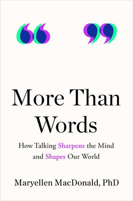 More Than Words: How Talking Sharpens the Mind and Shapes Our World Subscription