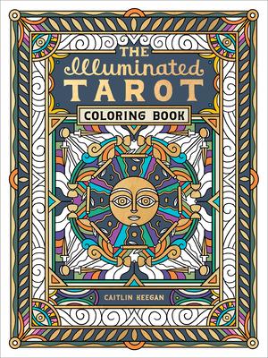 The Illuminated Tarot Coloring Book: Tarot Card Art Coloring Book