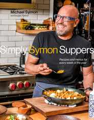 Simply Symon Suppers: Recipes and Menus for Every Week of the Year: A Cookbook Subscription