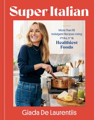 Super-Italian: More Than 110 Indulgent Recipes Using Italy's Healthiest Foods; A Cookbook Subscription