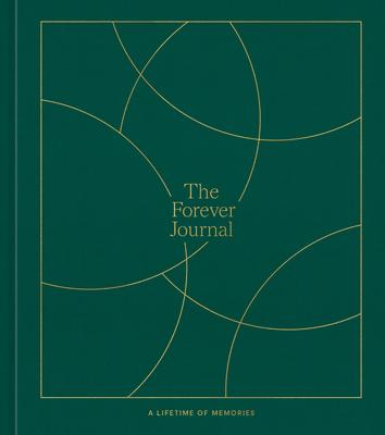 The Forever Journal: A Lifetime of Memories: A Keepsake Journal and Memory Book to Capture Your Life Story