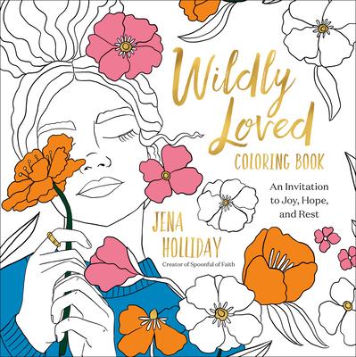 Wildly Loved Coloring Book: An Invitation to Joy, Hope, and Rest