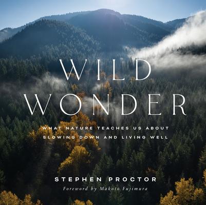 Wild Wonder: What Nature Teaches Us about Slowing Down and Living Well