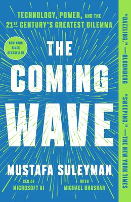 The Coming Wave: Technology, Power, and the Twenty-First Century's Greatest Dilemma