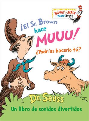 El Sr. Brown Hace Muuu! Podras Hacerlo T? (Mr. Brown Can Moo! Can You? Spanish Edition): Un Libro de Sonidos Divertidos