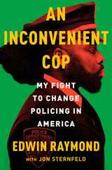 An Inconvenient Cop: My Fight to Change Policing in America Subscription