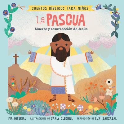 Cuentos Bblicos Para Nios: La Pascua: Muerte Y Resurreccin de Jess