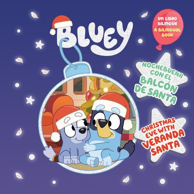 Bluey: Christmas Eve with Veranda Santa/Nochebuena Con El Balcn de Santa (Bilingual English-Spanish Edition)