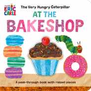 The Very Hungry Caterpillar at the Bakeshop: A Peek-Through Book with Raised Pieces Subscription