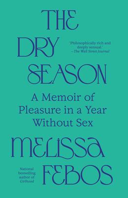 The Dry Season: A Memoir of Pleasure in a Year Without Sex Subscription