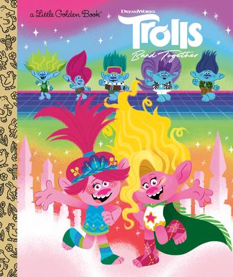 Trolls Band Together Little Golden Book (DreamWorks Trolls)