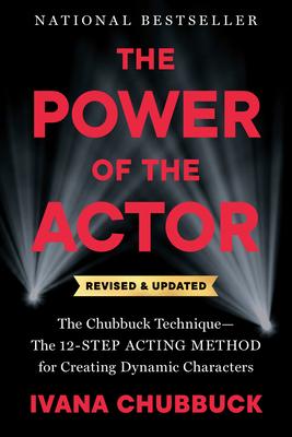 The Power of the Actor, Revised and Updated: The Chubbuck Technique--The 12-Step Acting Method for Creating Dynamic Characters Subscription