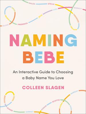Naming Bebe: An Interactive Guide to Choosing a Baby Name You Love Subscription