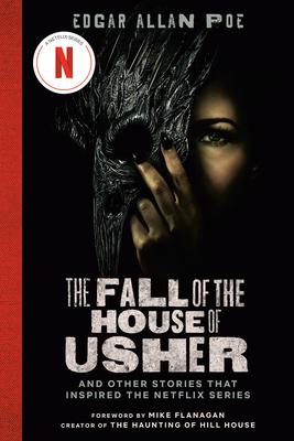 The Fall of the House of Usher (TV Tie-In Edition): And Other Stories That Inspired the Netflix Series