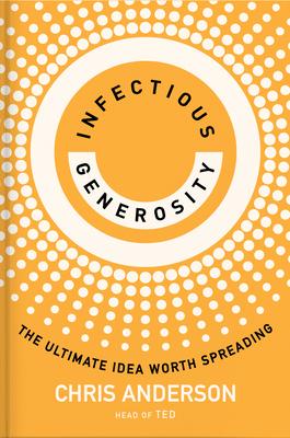 Infectious Generosity: The Ultimate Idea Worth Spreading