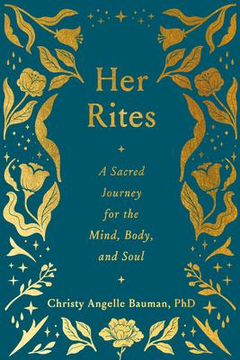 Her Rites: A Sacred Journey for the Mind, Body, and Soul