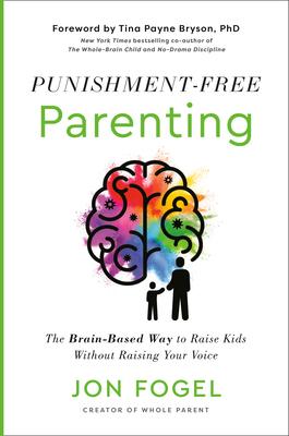 Punishment-Free Parenting: The Brain-Based Way to Raise Kids Without Raising Your Voice Subscription