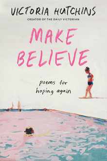Make Believe: Poems for Hoping Again