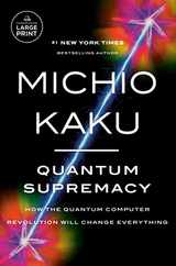 Quantum Supremacy: How the Quantum Computer Revolution Will Change Everything Subscription