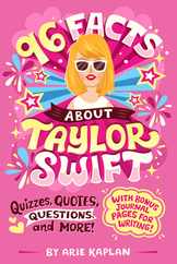 96 Facts about Taylor Swift: Quizzes, Quotes, Questions, and More! with Bonus Journal Pages for Writing! Subscription
