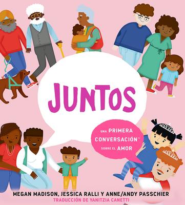 Juntos: Una Primera Conversacin Sobre El Amor (Together: A First Conversation about Love Spanish Edition)