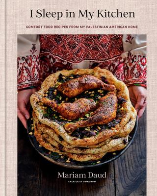 I Sleep in My Kitchen: Comfort Food Recipes from My Palestinian American Home: A Cookbook Subscription