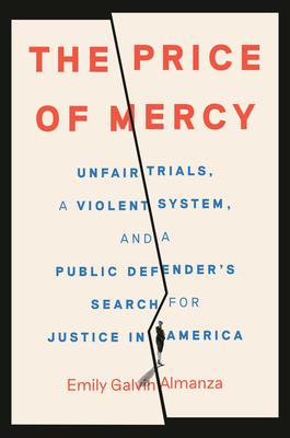 The Price of Mercy: Unfair Trials, a Violent System, and a Public Defender's Search for Justice in America Subscription