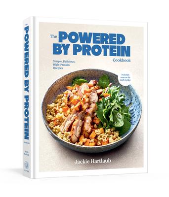 The Powered by Protein Cookbook: A Cookbook: Simple, Delicious, High-Protein Recipes Subscription