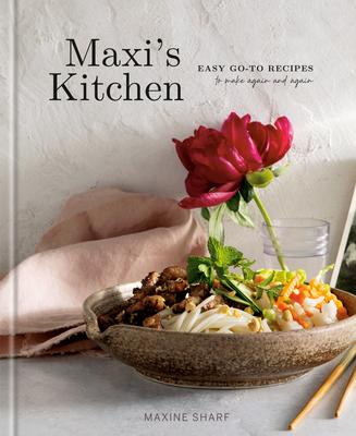 Maxi's Kitchen: Easy Go-To Recipes to Make Again and Again: A Cookbook Subscription