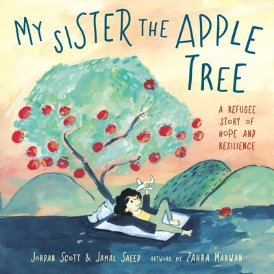 My Sister the Apple Tree: A Refugee Story of Hope and Resilience Subscription