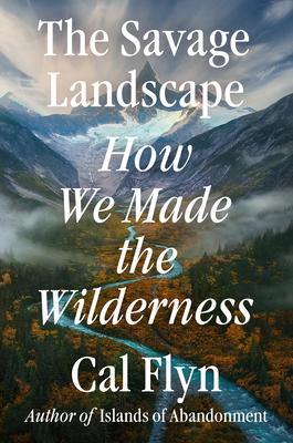 The Savage Landscape: How We Made the Wilderness Subscription