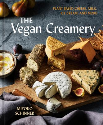 The Vegan Creamery: Plant-Based Cheese, Milk, Ice Cream, and More (a Cookbook) Subscription