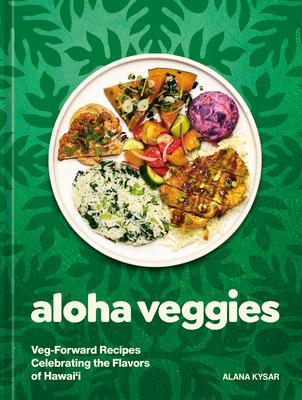 Aloha Veggies: Veg-Forward Recipes Celebrating the Flavors of Hawai'i Subscription