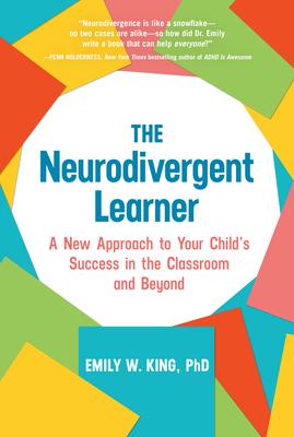 The Neurodivergent Learner: A New Approach to Your Child's Success in the Classroom and Beyond Subscription