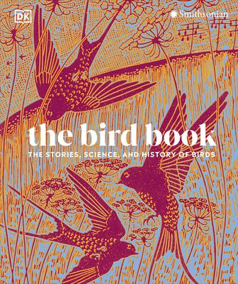 The Bird Book: The Stories, Science, and History of Birds