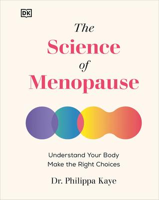 The Science of Menopause: Understand Your Body, Make the Right Choices