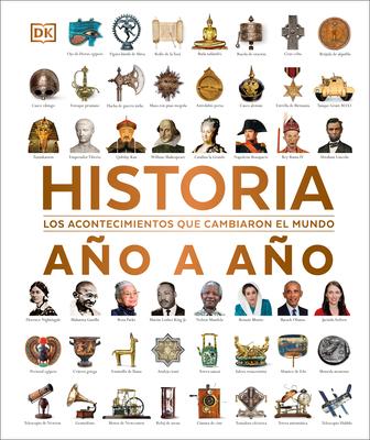 Historia Ao a Ao (History Year by Year): Los Acontecimientos Que Cambiaron El Mundo