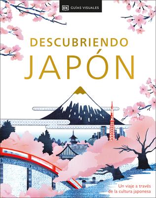 Descubriendo Japn (Be More Japan): Un Viaje a Travs de la Cultura Japonesa