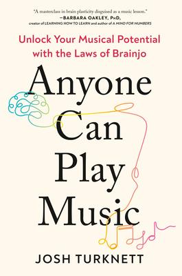 Anyone Can Play Music: Unlock Your Musical Potential with the Laws of Brainjo Subscription