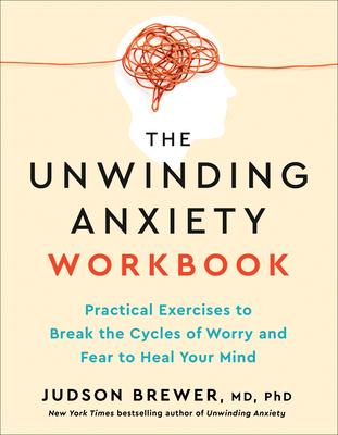 The Unwinding Anxiety Workbook: Practical Exercises to Break the Cycles of Worry and Fear to Heal Your Mind Subscription