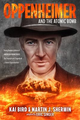 Oppenheimer and the Atomic Bomb: Young Readers Edition of American Prometheus: The Triumph and Tragedy of J. Robert Oppenheimer Subscription