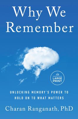 Why We Remember: Unlocking Memory's Power to Hold on to What Matters