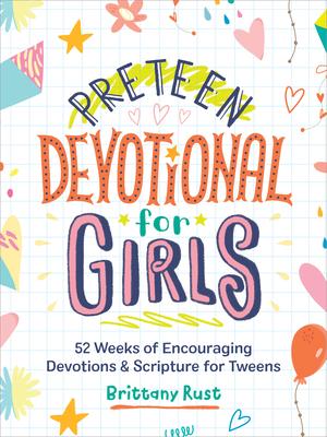 Preteen Devotional for Girls: 52 Weeks of Encouraging Devotions and Scripture for Tweens