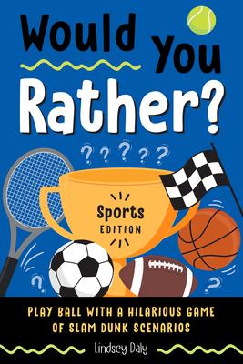 Would You Rather? Sports Edition: Play Ball with a Hilarious Game of Slam Dunk Scenarios Subscription