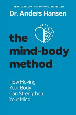 The Mind-Body Method: How Moving Your Body Can Strengthen Your Mind