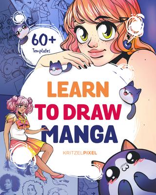 Learn to Draw Manga: A Fun and Easy How-to Draw Guide for All Ages