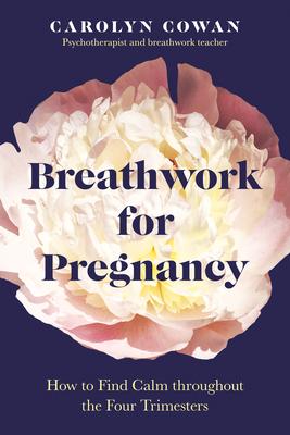 Breathwork for Pregnancy: How to Find Calm Throughout the Four Trimesters