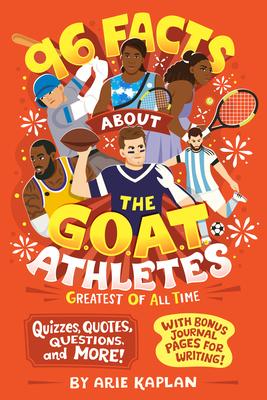 96 Facts about the G.O.A.T. Athletes (Greatest of All Time): Quizzes, Quotes, Questions, and More! with Bonus Journal Pages for Writing! Subscription